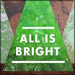 All Is Bright